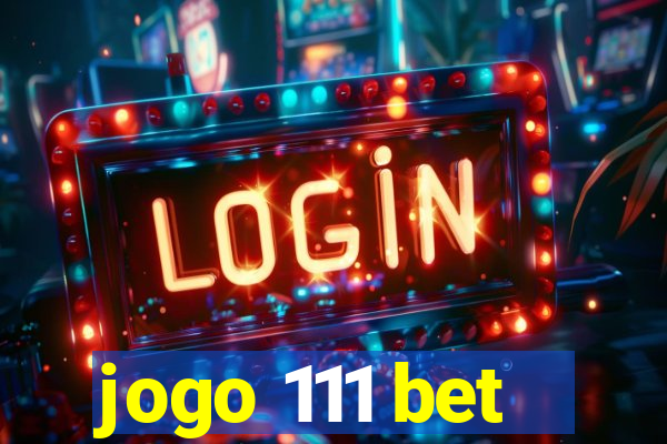 jogo 111 bet